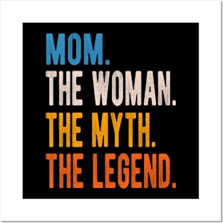 Mom The Woman The Myth The Legend Mothers Day Posters and Art